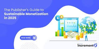 Monetization Trends in 2025: How to Maximize Your Earnings in the Digital Age